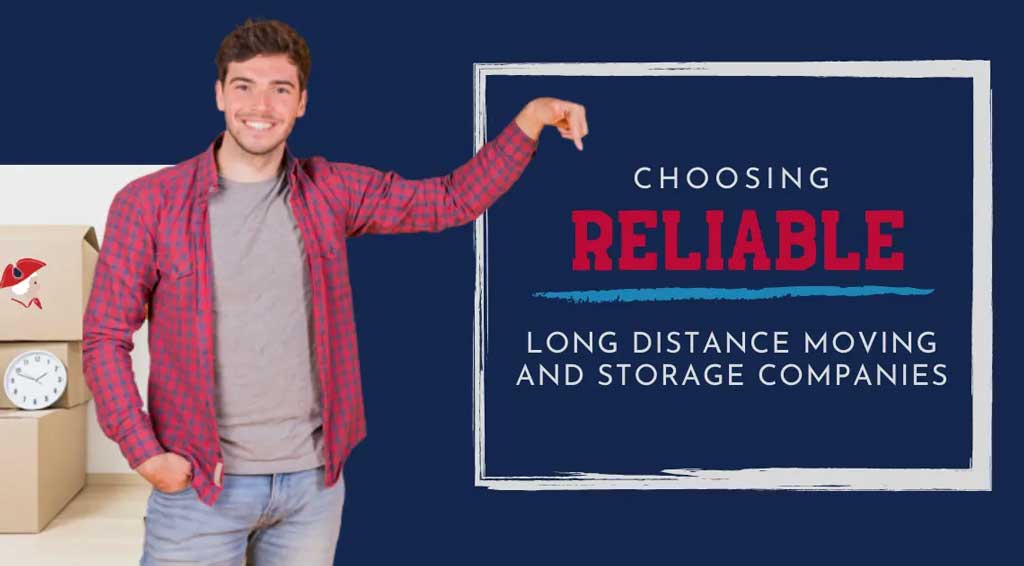 Choosing Reliable Long Distance Moving and Storage Companies