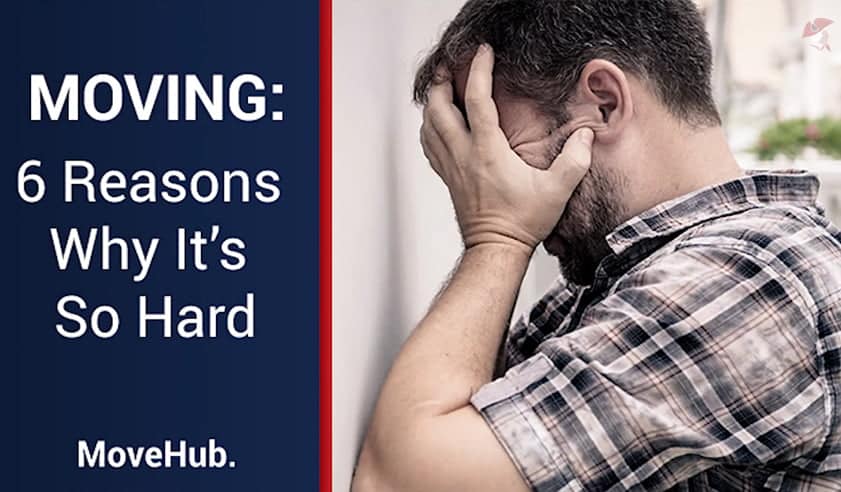 Moving: 6 Reasons why it’s so hard